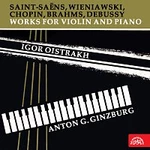 Igor Oistrach, Anton G. Ginzburg – Saint-Saëns, Wieniawski, Chopin, Brahms, Debussy: Skladby pro housle a klavír