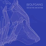 Wolf Gang – Now and Then, Here and There