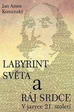 Labyrint světa a ráj srdce - Jan Ámos Komenský