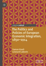 The Politics and Policies of European Economic Integration, 1850â1914