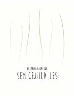 Sem cejtila les - Kateřina Kováčová