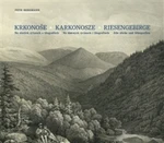 Krkonoše - Karkonosze - Riesengebirge - Petr Bergmann, C.W. Arld, Antonín Karel Balzer, Theodor Blattenbauer, Cart Theodor Mattis, F.A. Tittel