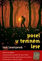 Posel v temném lese - Lois Lowryová