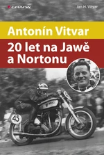 Kniha: Antonín Vitvar - 20 let na Jawě a Nortonu od Vitvar Jan