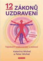 12 zákonů uzdravení - Katarina Michel, Peter Michel