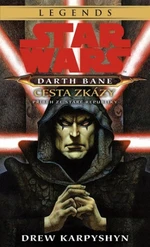 Star Wars - Darth Bane 1. Cesta zkázy - Drew Karpyshyn