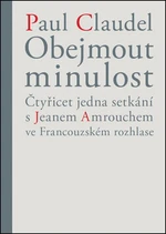 Obejmout minulost - Claudel Paul, Věra Dvořáková