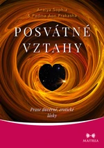 Posvátné vztahy - Padma a Anaiya Aon Prakasha, Anaiya Sophia - e-kniha