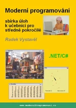 MODERNÍ PROGRAMOVÁNÍ SBÍRKA ÚLOH K UČEBNICI PRO STŘEDNĚ POKROČILÉ - Radek Vystavěl