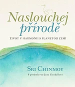 Naslouchej přírodě - Sri Chinmoy