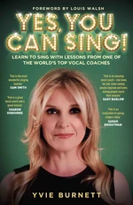 Yes, You can Sing - Learn to Sing with Lessons from One of The World's Top Vocal Coaches