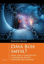 Dává Bůh smysl? - Timothy Keller