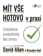 Mít vše hotovo v praxi - David Allen, Brandon Hall - e-kniha