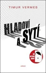 Hladoví a sytí - Timur Vermes