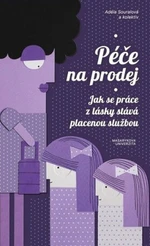 Péče na prodej - Vendula Chalánková, Adéla Souralová, Tereza Hronová, Matouš Jelínek, Vendula Křivá, Stanislav Makeš, Monika Španielová