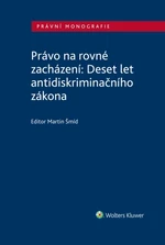 Právo na rovné zacházení: Deset let antidiskriminačního zákona - kolektiv autorů, Martin Šmíd - e-kniha