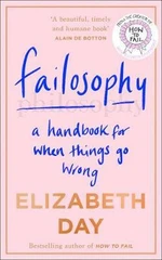 Failosophy : A Handbook for When Things Go Wrong - Elizabeth Day