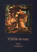 Výkřik do tmy - Irena Topinková