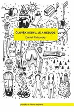 Člověk nebyl, je a nebude - Daniel Pískovský