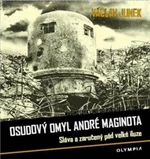 Osudový omyl André Maginota - Václav Junek