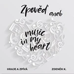 Zdeněk K. – Zpověď aneb music in my heart