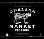 The Chelsea Market Cookbook