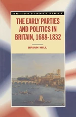 The Early Parties and Politics in Britain, 1688-1832