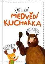 Velká medvědí kuchařka - Filip Pošivač, Kateřina Karhánková, Milada Těšitelová, Dvořák Adam, Kateřina Podoláková