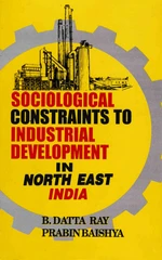 Sociological Constraints to Industrial Development in North East India