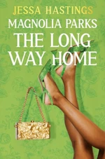 Magnolia Parks: The Long Way Home - Jessa Hastings