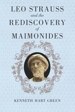 Leo Strauss and the Rediscovery of Maimonides