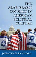 The Arab-Israeli Conflict in American Political Culture