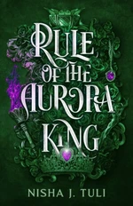 Rule of the Aurora King - Nisha J. Tuli