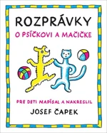 Rozprávky o psíčkovi a mačičke - Josef Čapek