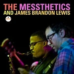 The Messthetics, James Brandon Lewis – The Messthetics and James Brandon Lewis LP