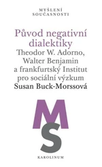 Původ negativní dialektiky - Buck-Morssová Susan