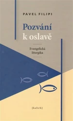 Pozvání k oslavě /Evangelická liturgika/ - Pavel Filipi