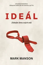 Ideál: Získejte ženu svých snů - Mark Manson