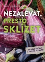 Nezalévat, přesto sklízet - Christine Weidenweberová