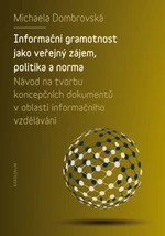 Informační gramotnost jako veřejný zájem, politika a norma - Michaela Dombrovská - e-kniha