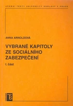 Vybrané kapitoly ze sociálního zabezpečení 1. díl - Anna Arnoldová