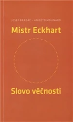 Mistr Eckhart. Slovo věčnosti - Josef Bradáč, Aniceto Molinaro