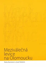 Meziválečná levice na Olomoucku - Josef Bieberle, Šárka Bartošová