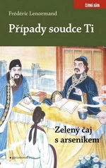 Případy soudce Ti. Zelený čaj s arsenikem - Frédéric Lenormand - e-kniha