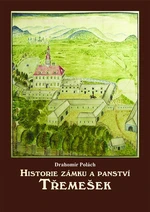 Historie zámku a panství Třemešek - Drahomír Polách