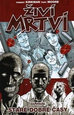 Živí mrtví Staré dobré časy - Robert Kirkman, Tony Moore