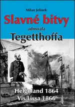 Slavné bitvy admirála Tegetthoffa - Milan Jelínek