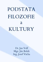 Podstata filozofie a kultury - Jan Volf, Ján Bolek, Josef Vácha - e-kniha