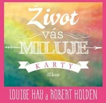 Život vás miluje - karty - Louise L. Hay, Robert Holden