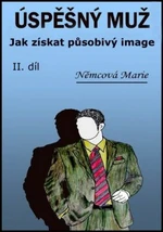 Úspěšný muž Jak získat působivý image - Marie Němcová - e-kniha